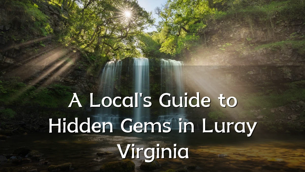 A Local's Guide to Hidden Gems in Luray Virginia