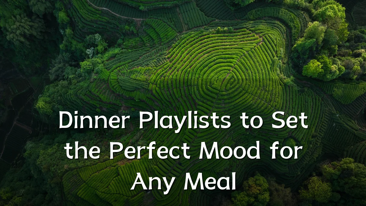 Dinner Playlists to Set the Perfect Mood for Any Meal