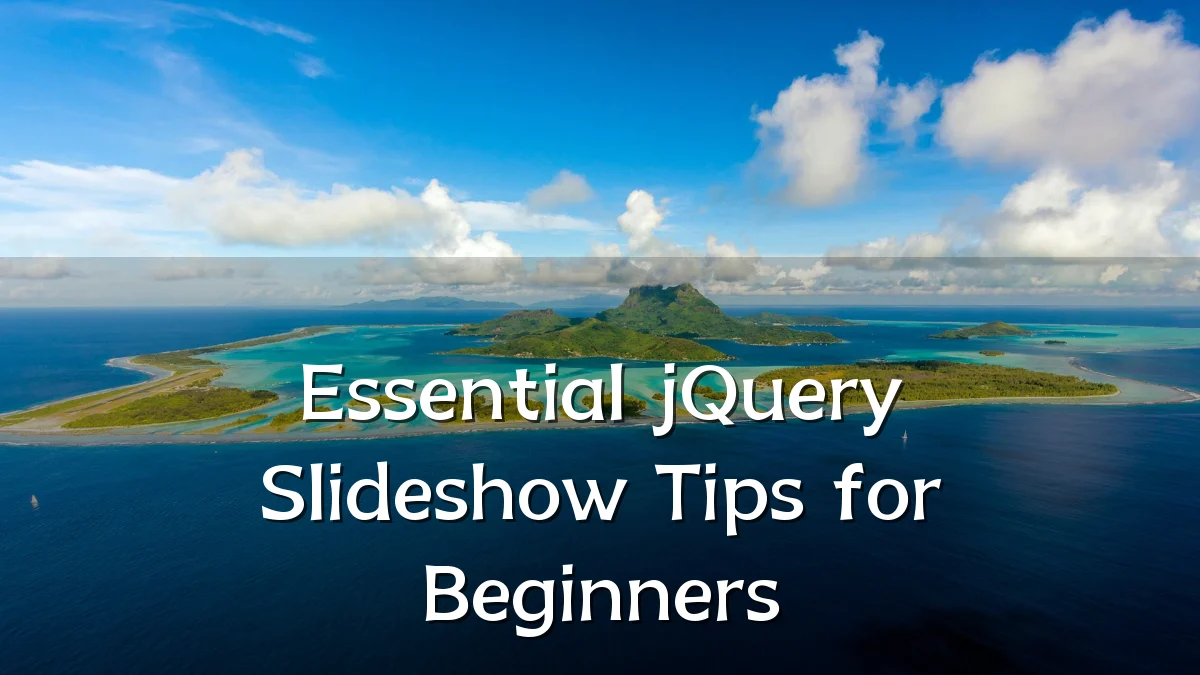 Essential jQuery Slideshow Tips for Beginners