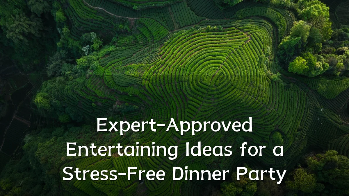 Expert-Approved Entertaining Ideas for a Stress-Free Dinner Party