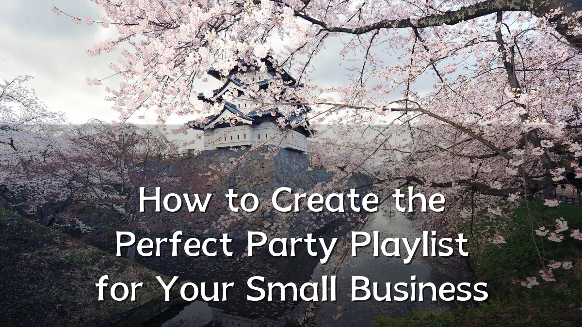 How to Create the Perfect Party Playlist for Your Small Business