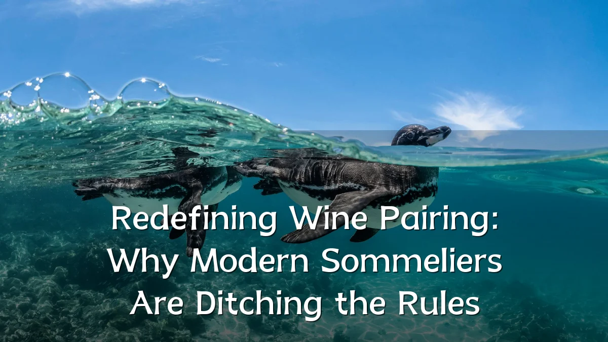 Redefining Wine Pairing: Why Modern Sommeliers Are Ditching the Rules