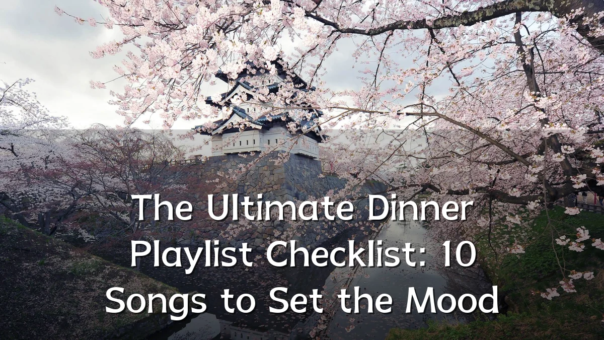 The Ultimate Dinner Playlist Checklist: 10 Songs to Set the Mood
