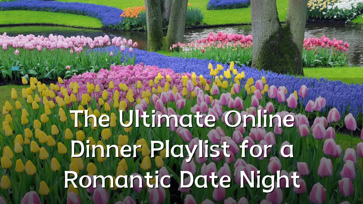 The Ultimate Online Dinner Playlist for a Romantic Date Night