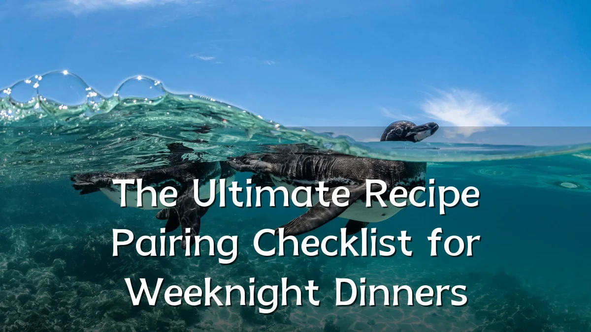 The Ultimate Recipe Pairing Checklist for Weeknight Dinners