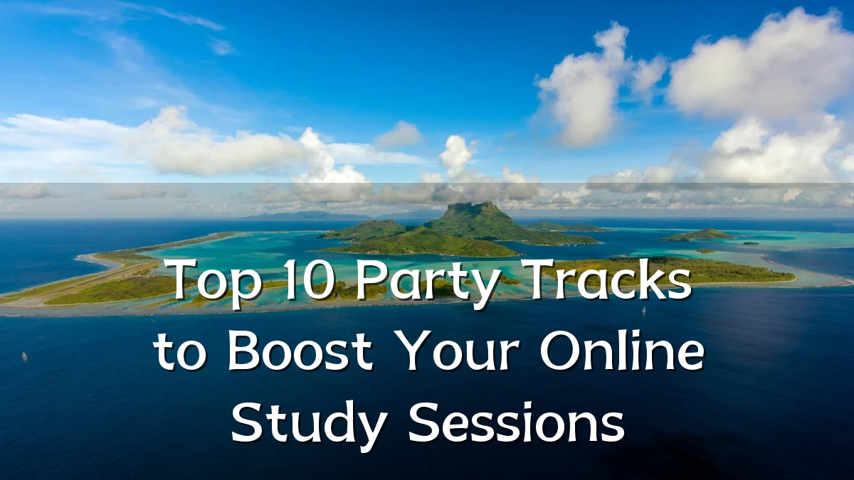 Top 10 Party Tracks to Boost Your Online Study Sessions