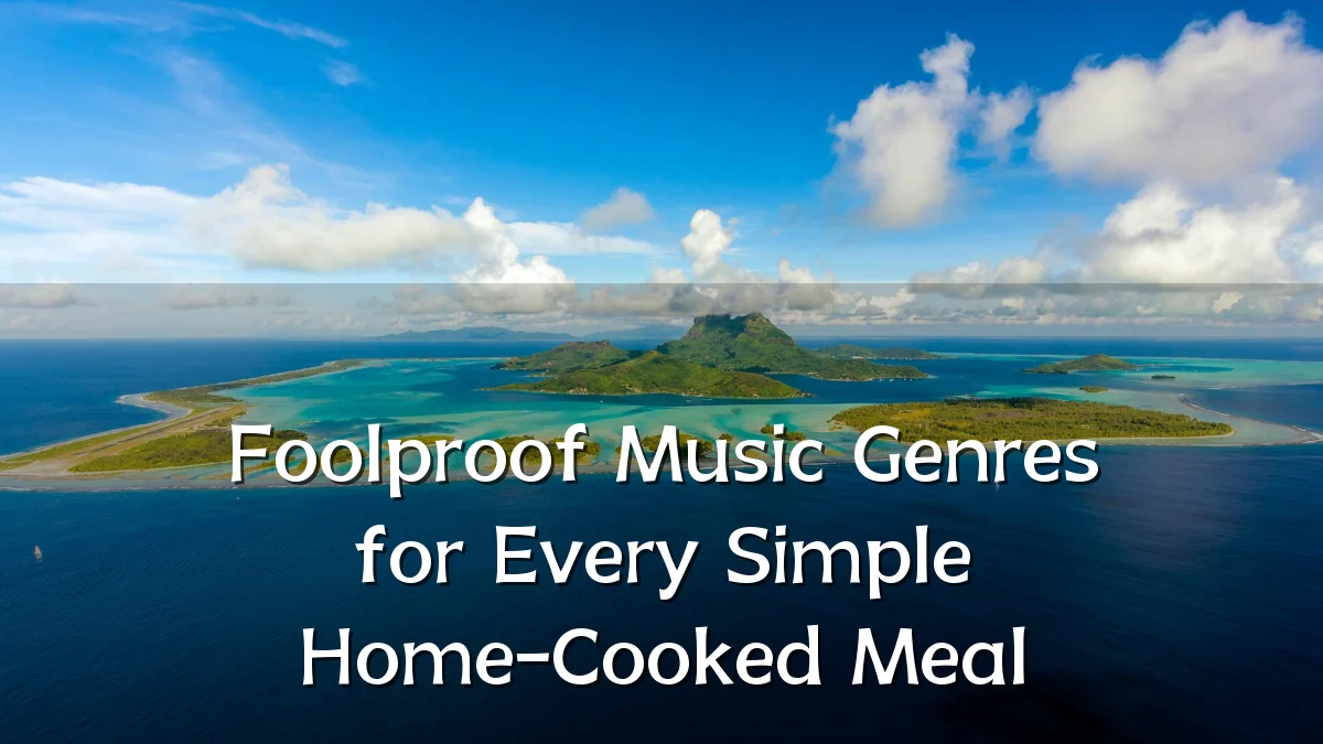 Foolproof Music Genres for Every Simple Home-Cooked Meal