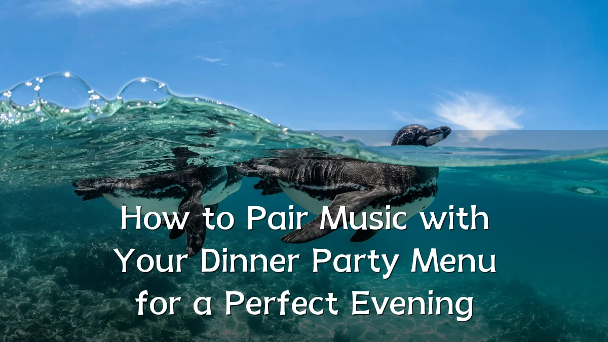 How to Pair Music with Your Dinner Party Menu for a Perfect Evening