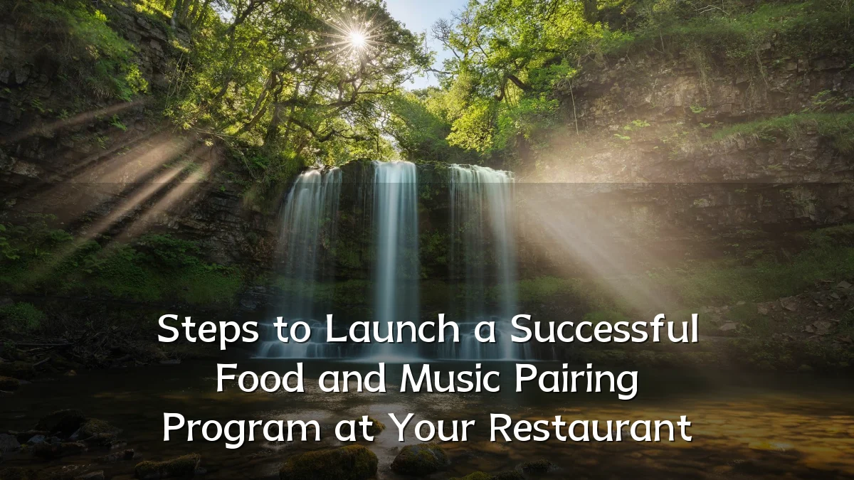 Steps to Launch a Successful Food and Music Pairing Program at Your Restaurant