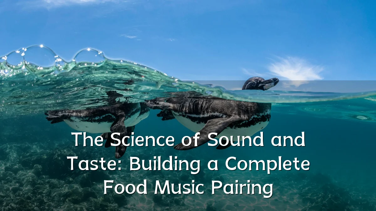 The Science of Sound and Taste: Building a Complete Food Music Pairing