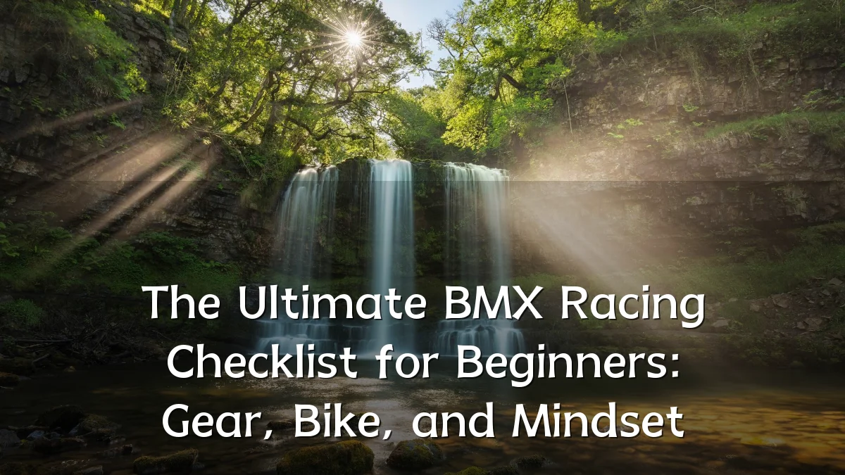 The Ultimate BMX Racing Checklist for Beginners: Gear, Bike, and Mindset