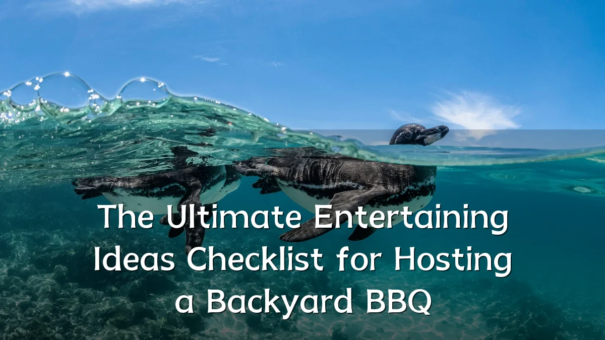 The Ultimate Entertaining Ideas Checklist for Hosting a Backyard BBQ