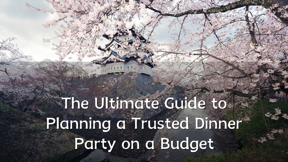 The Ultimate Guide to Planning a Trusted Dinner Party on a Budget